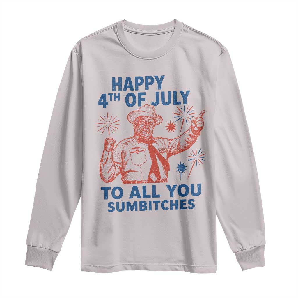 Happy 4th Of July To All You Sumbitches Long Sleeve Shirt Funny Independence Day Meme