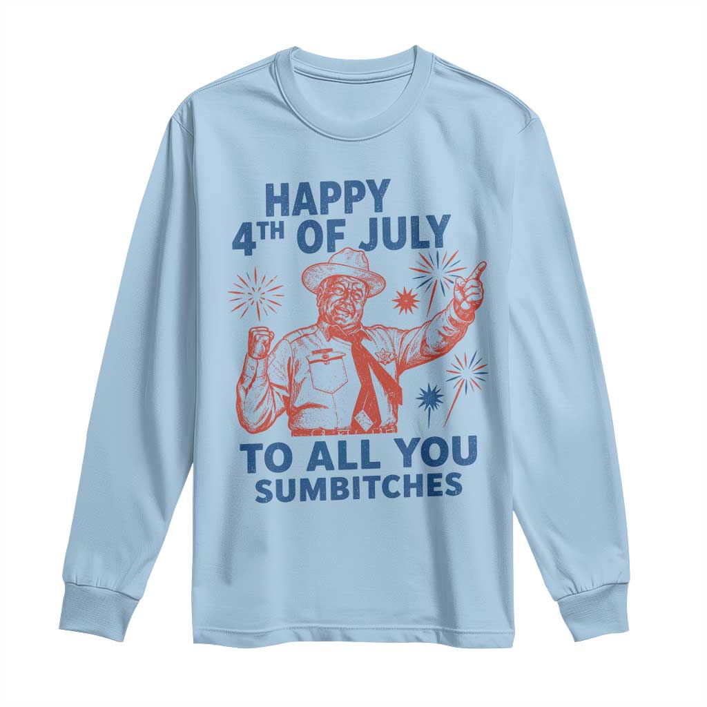 Happy 4th Of July To All You Sumbitches Long Sleeve Shirt Funny Independence Day Meme