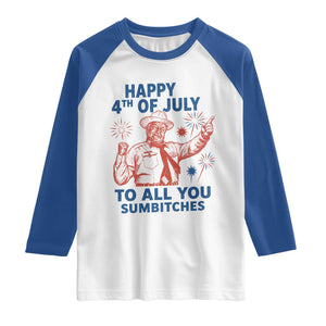 Happy 4th Of July To All You Sumbitches Raglan Shirt Funny Independence Day Meme
