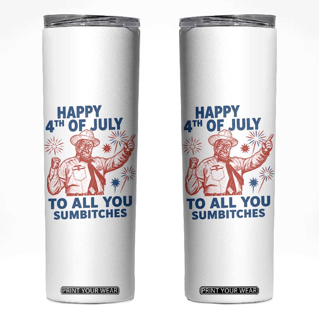 Happy 4th Of July To All You Sumbitches Skinny Tumbler Funny Independence Day Meme