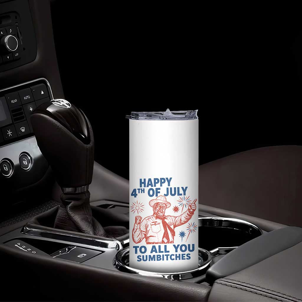 Happy 4th Of July To All You Sumbitches Skinny Tumbler Funny Independence Day Meme