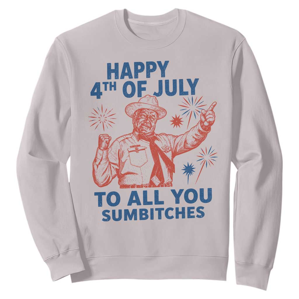 Happy 4th Of July To All You Sumbitches Sweatshirt Funny Independence Day Meme