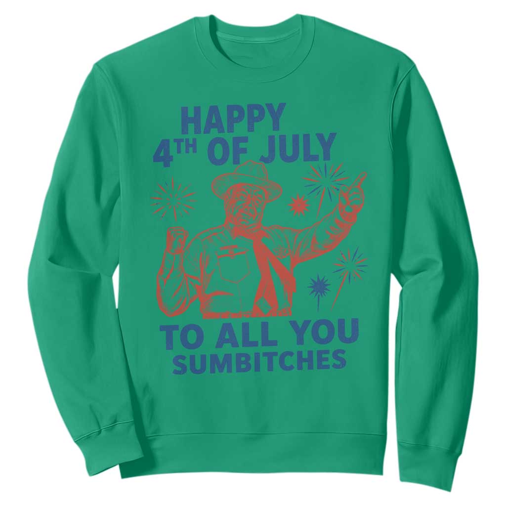 Happy 4th Of July To All You Sumbitches Sweatshirt Funny Independence Day Meme