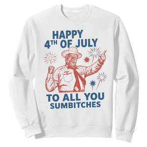 Happy 4th Of July To All You Sumbitches Sweatshirt Funny Independence Day Meme