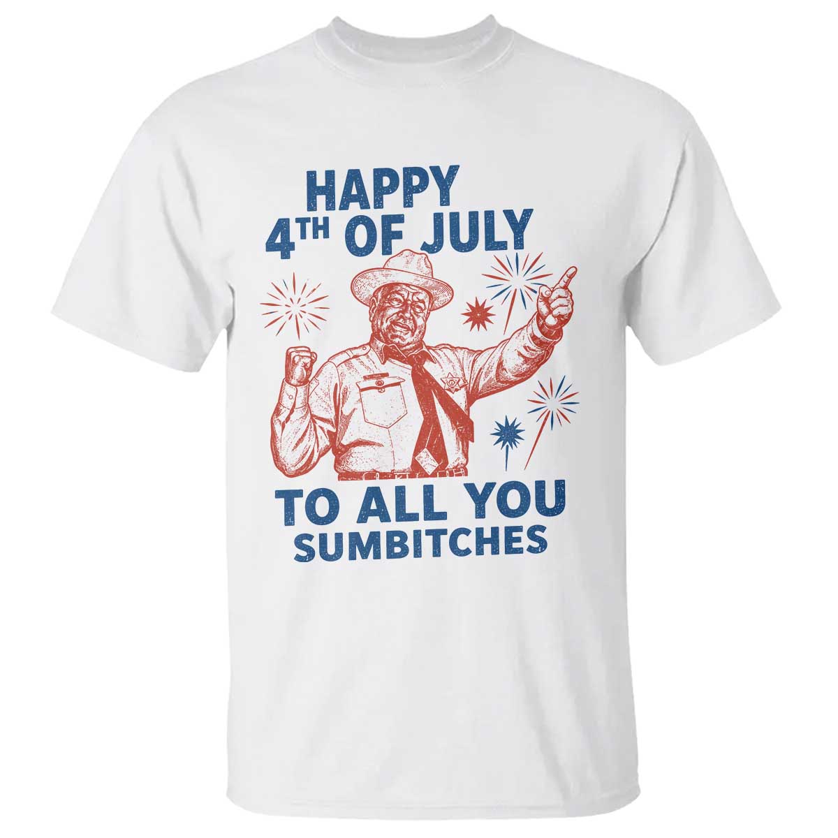 Happy 4th Of July To All You Sumbitches T Shirt Funny Independence Day Meme TS10 White Print Your Wear