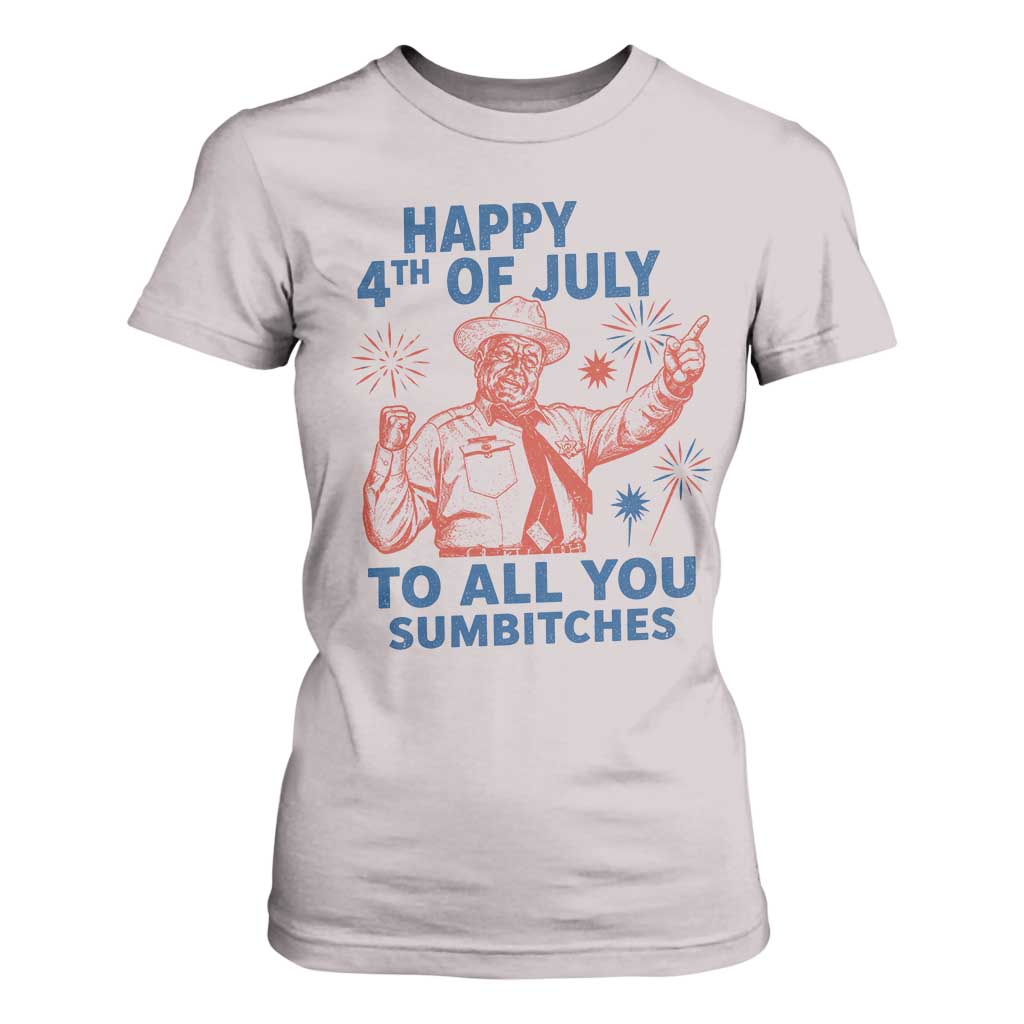 Happy 4th Of July To All You Sumbitches T Shirt For Women Funny Independence Day Meme