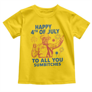 Happy 4th Of July To All You Sumbitches Toddler T Shirt Funny Independence Day Meme