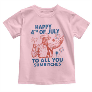 Happy 4th Of July To All You Sumbitches Toddler T Shirt Funny Independence Day Meme