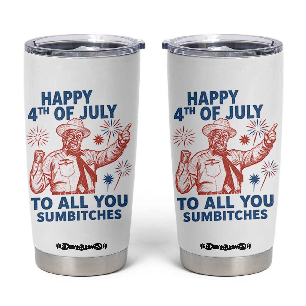 Happy 4th Of July To All You Sumbitches Tumbler Cup Funny Independence Day Meme TS10 White Print Your Wear