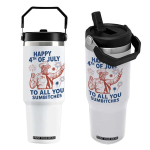 Happy 4th Of July To All You Sumbitches Flip Straw Tumbler Funny Independence Day Meme