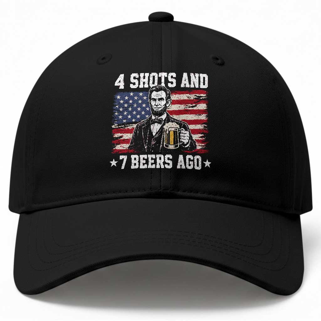 Funny 4th of July Abraham Lincoln Drinking Beer Baseball Cap 4 Shots and 7 Beers Ago Patriotic Independence Day Meme TS10 Print Your Wear