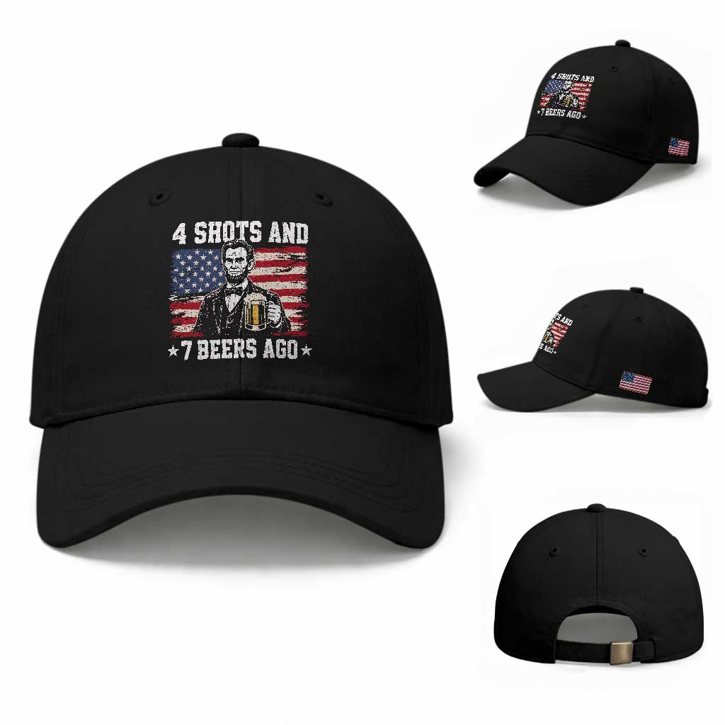 Funny 4th of July Abraham Lincoln Drinking Beer Baseball Cap 4 Shots and 7 Beers Ago Patriotic Independence Day Meme