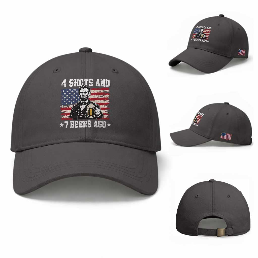 Funny 4th of July Abraham Lincoln Drinking Beer Baseball Cap 4 Shots and 7 Beers Ago Patriotic Independence Day Meme
