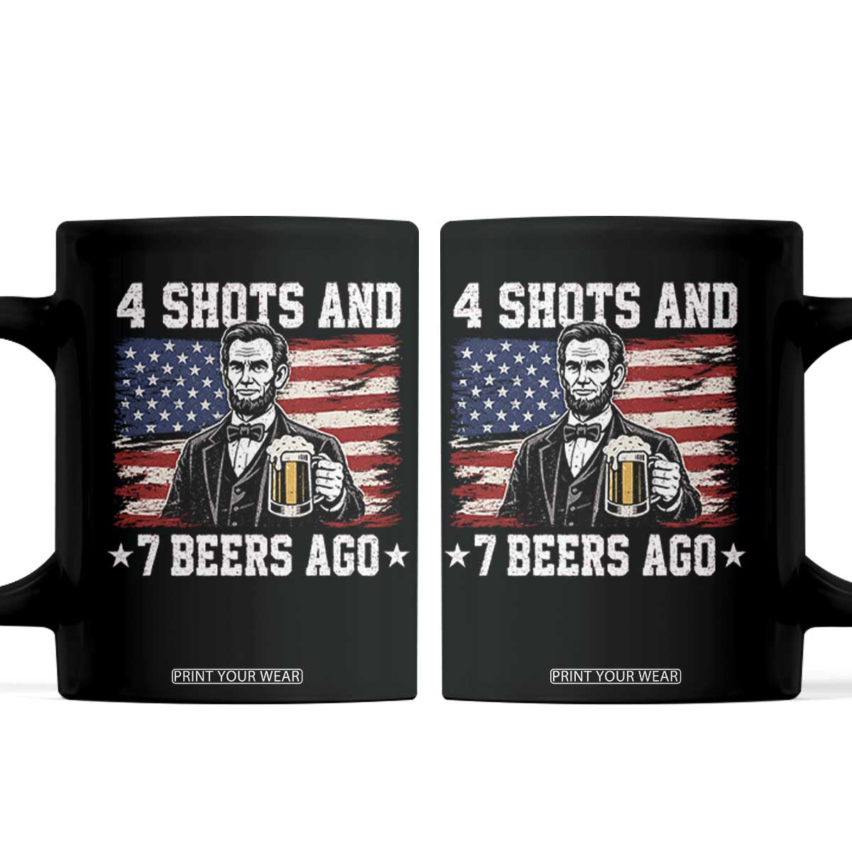 Funny 4th of July Abraham Lincoln Drinking Beer Coffee Mug 4 Shots and 7 Beers Ago Patriotic Independence Day Meme