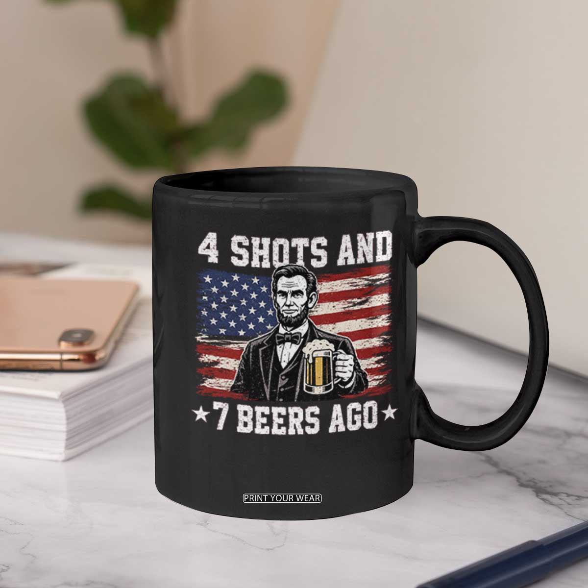 Funny 4th of July Abraham Lincoln Drinking Beer Coffee Mug 4 Shots and 7 Beers Ago Patriotic Independence Day Meme