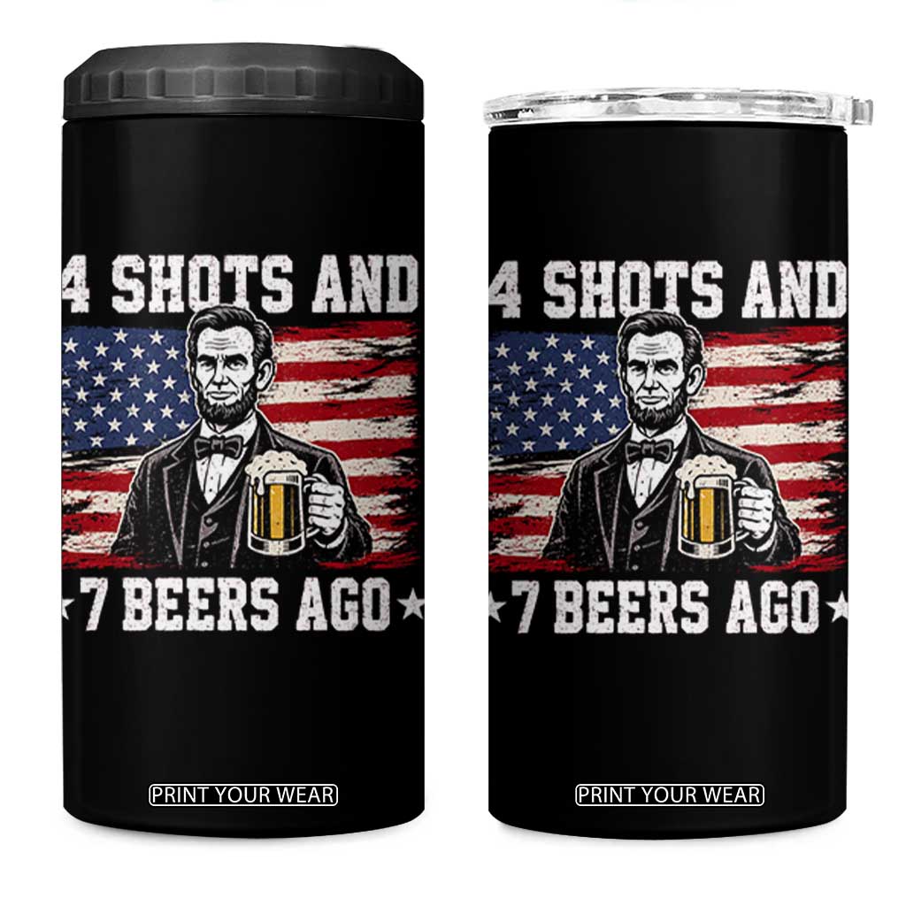 Funny 4th of July Abraham Lincoln Drinking Beer 4 in 1 Can Cooler Tumbler 4 Shots and 7 Beers Ago Patriotic Independence Day Meme