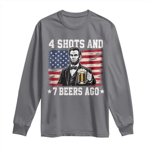 Funny 4th of July Abraham Lincoln Drinking Beer Long Sleeve Shirt 4 Shots and 7 Beers Ago Patriotic Independence Day Meme