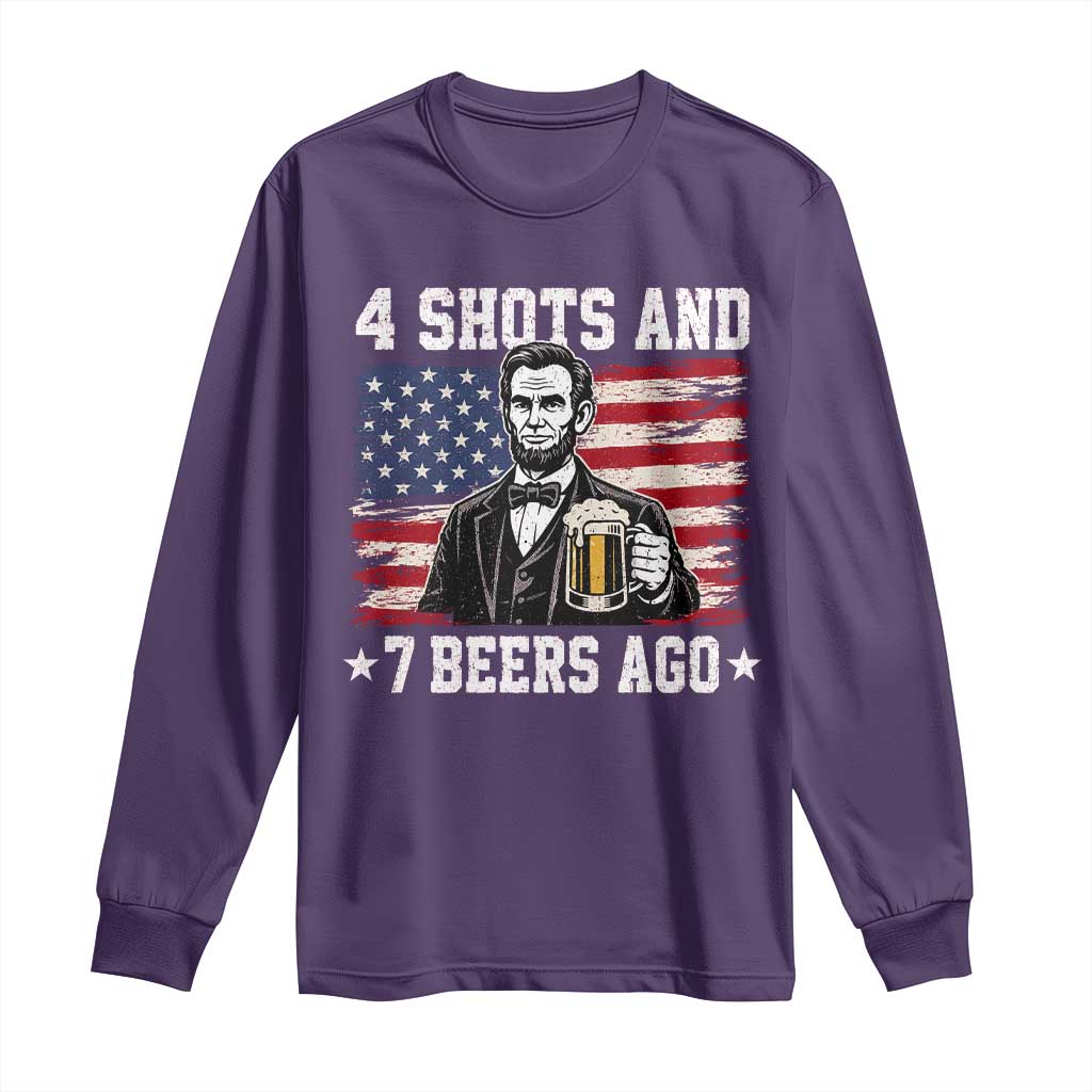 Funny 4th of July Abraham Lincoln Drinking Beer Long Sleeve Shirt 4 Shots and 7 Beers Ago Patriotic Independence Day Meme