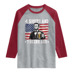 Funny 4th of July Abraham Lincoln Drinking Beer Raglan Shirt 4 Shots and 7 Beers Ago Patriotic Independence Day Meme