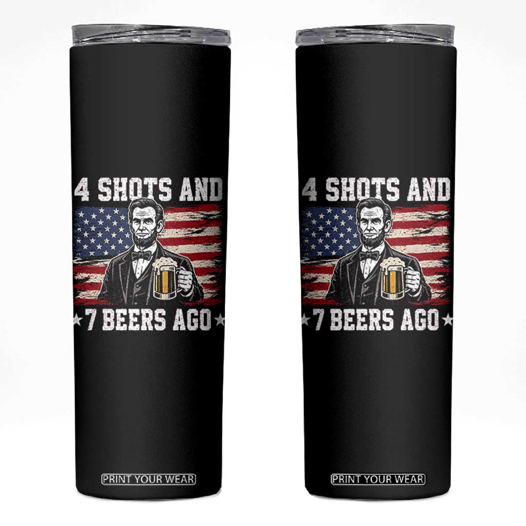 Funny 4th of July Abraham Lincoln Drinking Beer Skinny Tumbler 4 Shots and 7 Beers Ago Patriotic Independence Day Meme