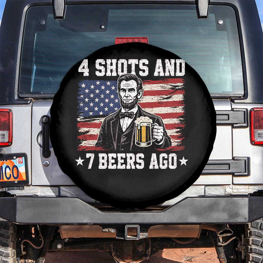 Funny 4th of July Abraham Lincoln Drinking Beer Spare Tire Cover 4 Shots and 7 Beers Ago Patriotic Independence Day Meme TS10 No hole Black Print Your Wear
