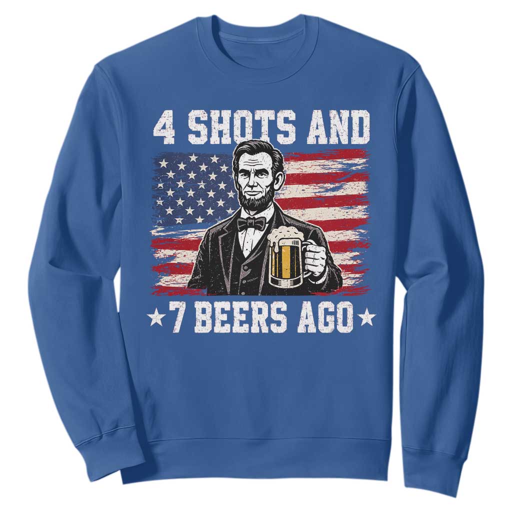 Funny 4th of July Abraham Lincoln Drinking Beer Sweatshirt 4 Shots and 7 Beers Ago Patriotic Independence Day Meme