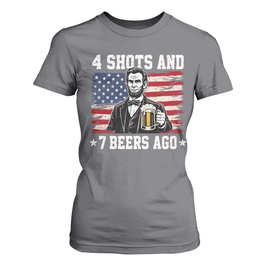 Funny 4th of July Abraham Lincoln Drinking Beer T Shirt For Women 4 Shots and 7 Beers Ago Patriotic Independence Day Meme