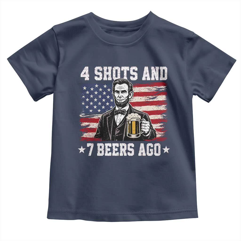 Funny 4th of July Abraham Lincoln Drinking Beer Toddler T Shirt 4 Shots and 7 Beers Ago Patriotic Independence Day Meme