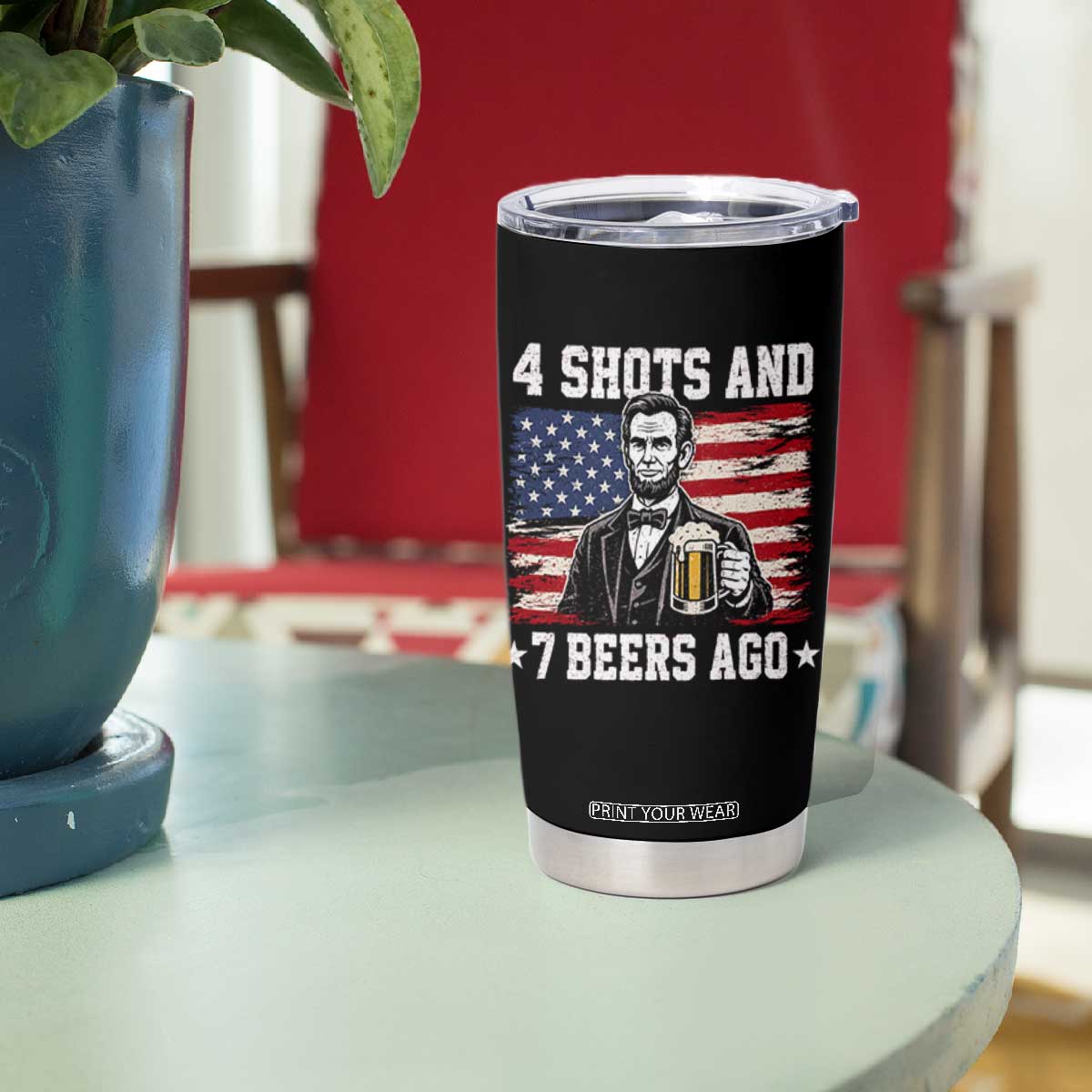 Funny 4th of July Abraham Lincoln Drinking Beer Tumbler Cup 4 Shots and 7 Beers Ago Patriotic Independence Day Meme