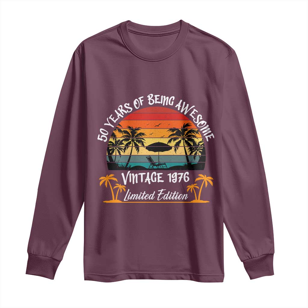 Vintage 50th Birthday Long Sleeve Shirt Retro 1976 Limited Edition 50 Year Old TS10 Maroon Print Your Wear