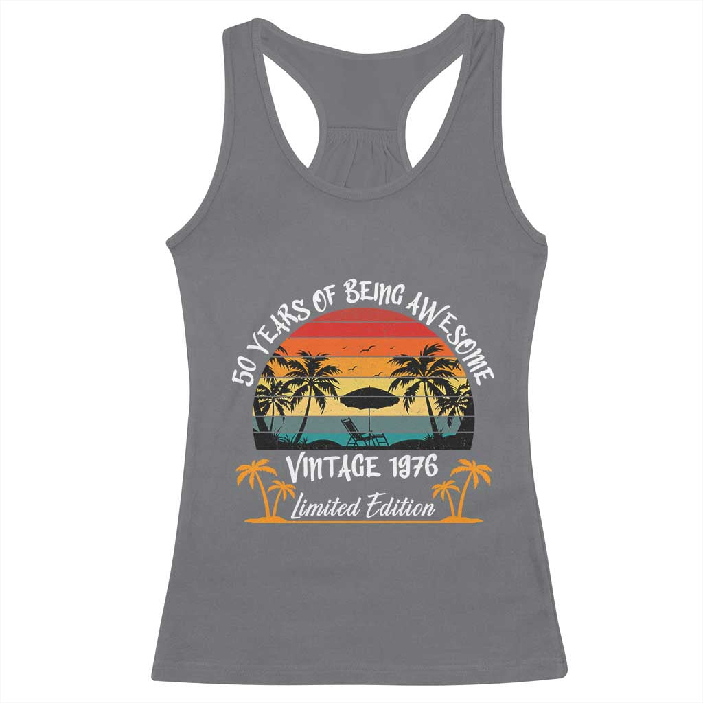 Vintage 50th Birthday Racerback Tank Top Retro 1976 Limited Edition 50 Year Old TS10 Charcoal Print Your Wear