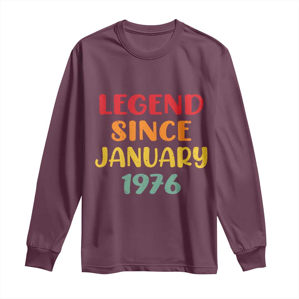 Legend Since January 1976 Long Sleeve Shirt Vintage Retro 50th Birthday Gifts 50 Years Old TS10 Maroon Print Your Wear