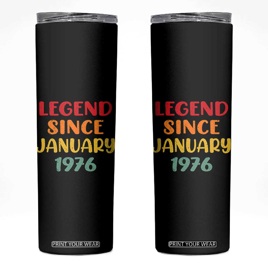 Legend Since January 1976 Skinny Tumbler Vintage Retro 50th Birthday Gifts 50 Years Old TS10 Black Print Your Wear