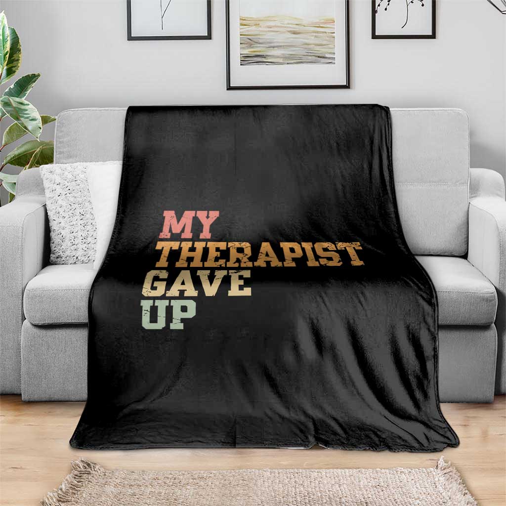 My Therapist Gave Up Throw Blanket TS10 Print Your Wear