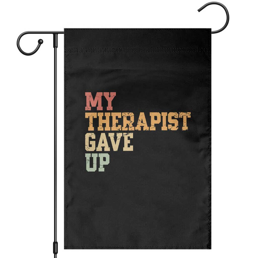 My Therapist Gave Up Garden Flag TS10 Black Print Your Wear