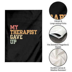 My Therapist Gave Up Garden Flag TS10 Print Your Wear