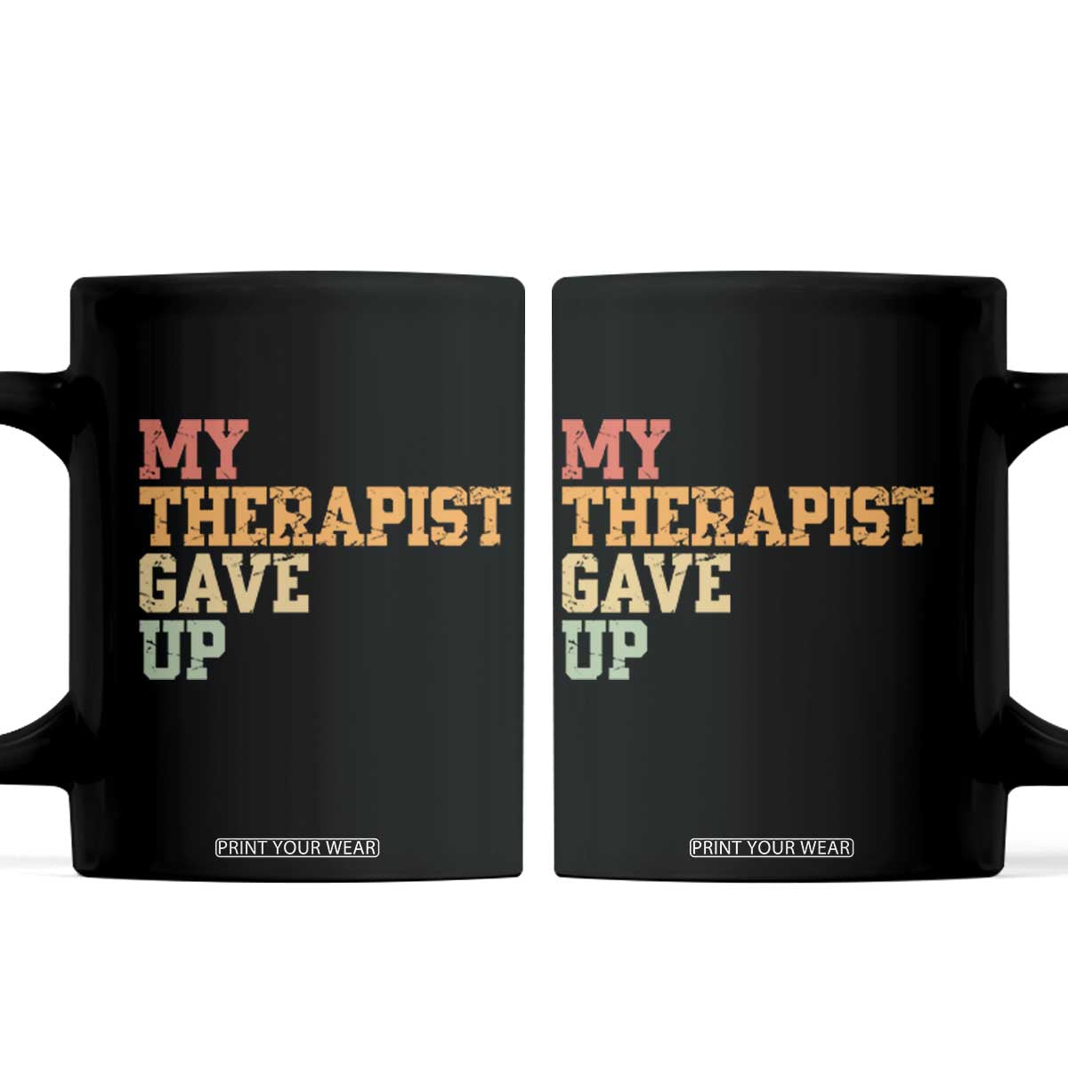 My Therapist Gave Up Coffee Mug TS10 Black Print Your Wear