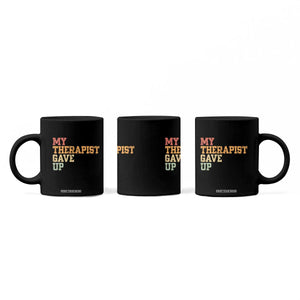 My Therapist Gave Up Coffee Mug TS10 Print Your Wear