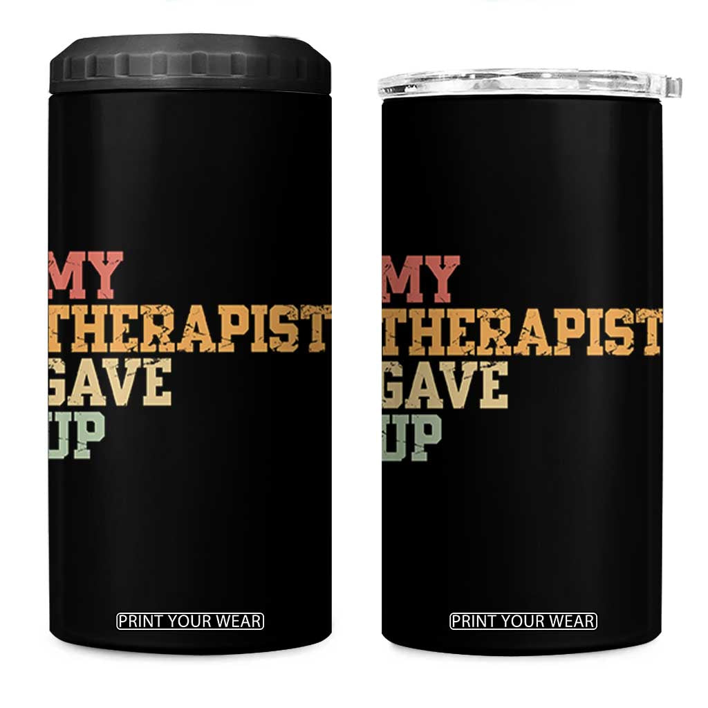 My Therapist Gave Up 4 in 1 Can Cooler Tumbler TS10 One Size: 16 oz Black Print Your Wear