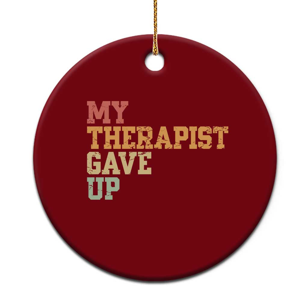 My Therapist Gave Up Ceramic Ornament TS10 1pc Red Print Your Wear