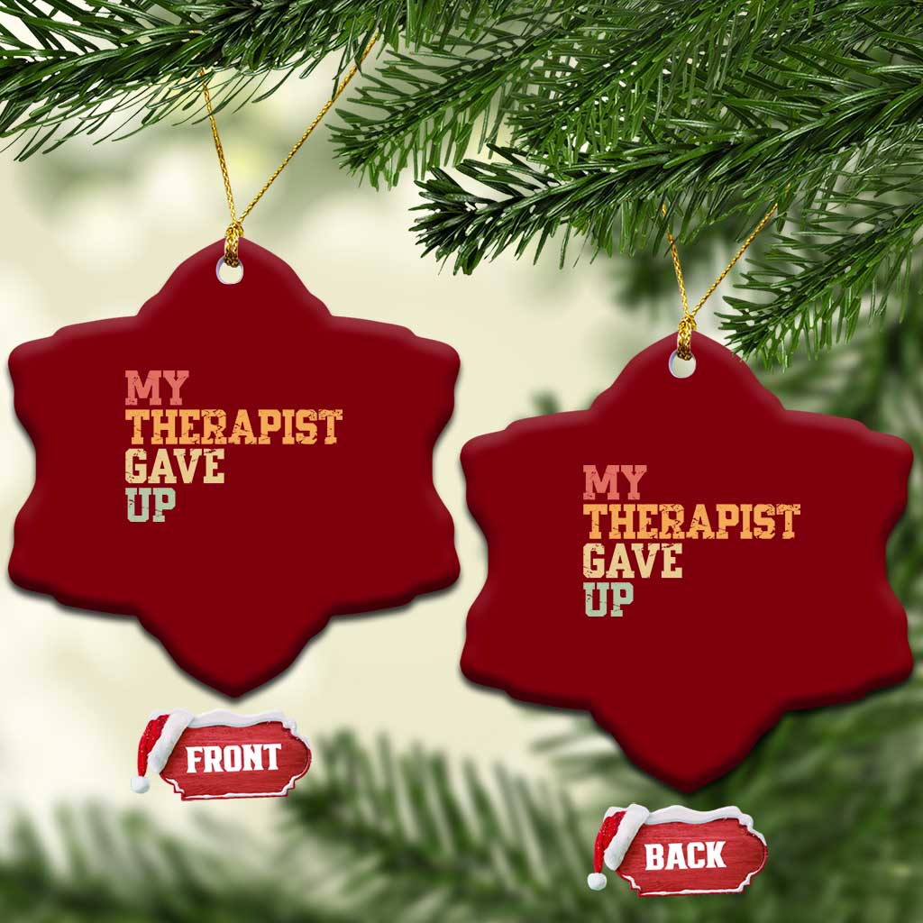 My Therapist Gave Up Ceramic Ornament TS10 Print Your Wear