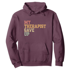 My Therapist Gave Up Hoodie TS10 Maroon Print Your Wear