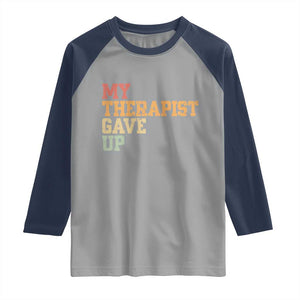 My Therapist Gave Up Raglan Shirt TS10 Sport Gray Navy Print Your Wear