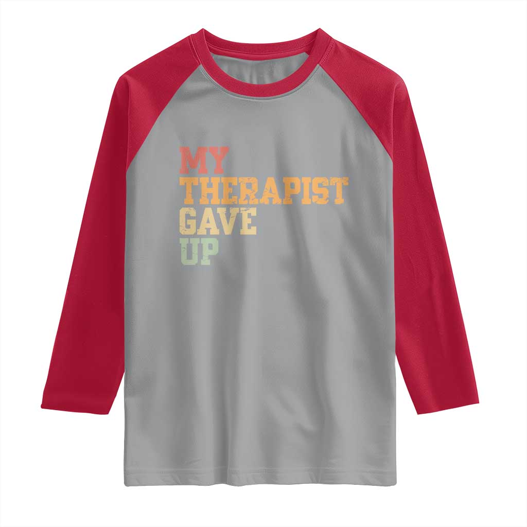 My Therapist Gave Up Raglan Shirt TS10 Sport Gray Red Print Your Wear
