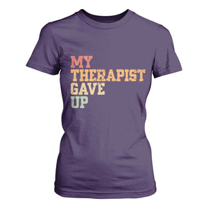 My Therapist Gave Up T Shirt For Women TS10 Purple Print Your Wear
