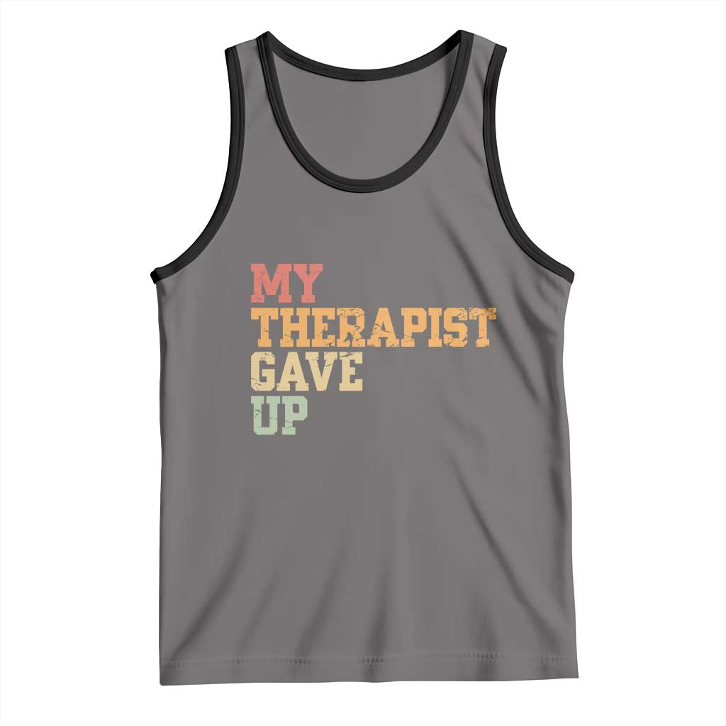 My Therapist Gave Up Tank Top TS10 Deep Heather Black Print Your Wear