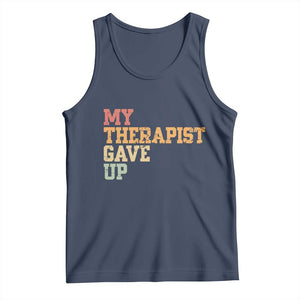 My Therapist Gave Up Tank Top TS10 Navy Print Your Wear