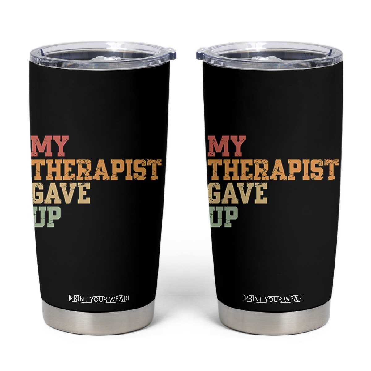 My Therapist Gave Up Tumbler Cup TS10 Black Print Your Wear