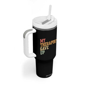 My Therapist Gave Up Tumbler With Handle TS10 Print Your Wear