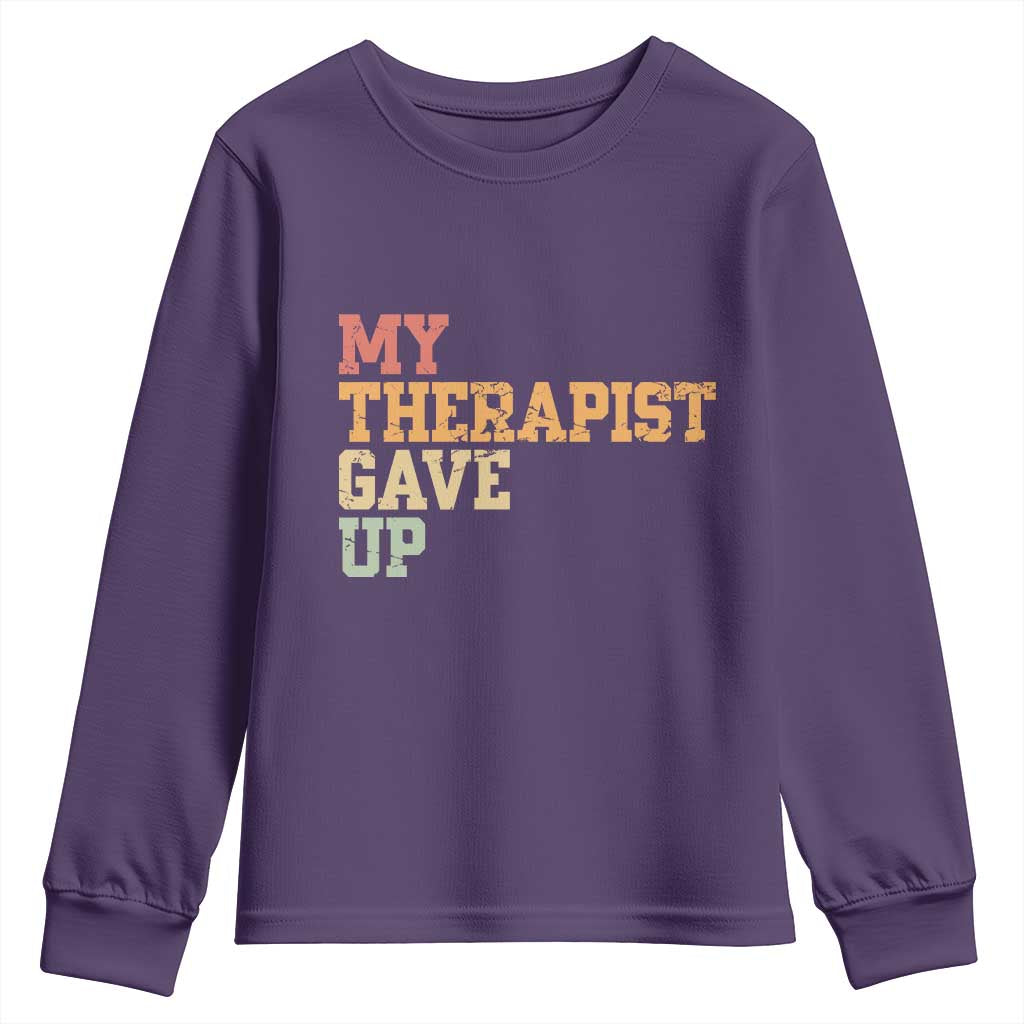 My Therapist Gave Up Youth Sweatshirt TS10 Purple Print Your Wear